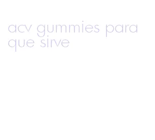 acv gummies para que sirve