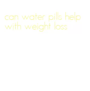 can water pills help with weight loss