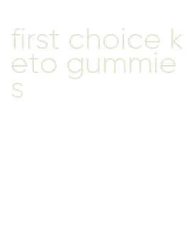 first choice keto gummies