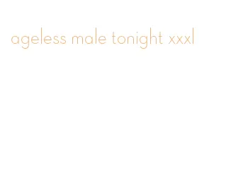 ageless male tonight xxxl