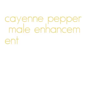 cayenne pepper male enhancement