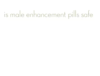 is male enhancement pills safe