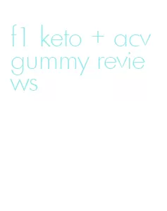 f1 keto + acv gummy reviews