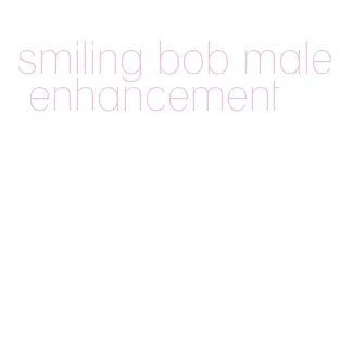 smiling bob male enhancement