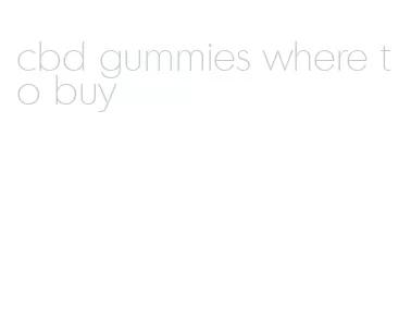 cbd gummies where to buy