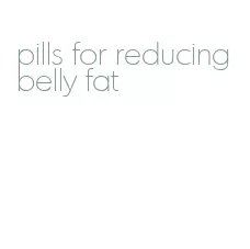 pills for reducing belly fat