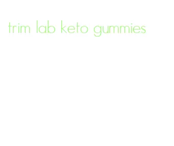 trim lab keto gummies