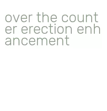 over the counter erection enhancement