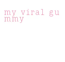 my viral gummy