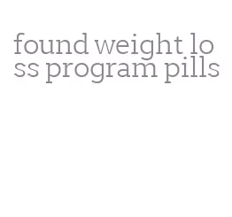 found weight loss program pills