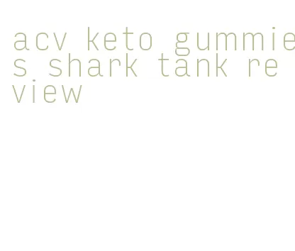 acv keto gummies shark tank review