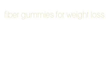 fiber gummies for weight loss