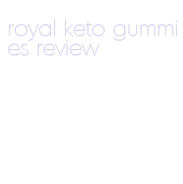 royal keto gummies review