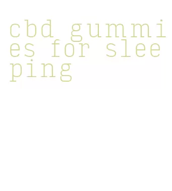 cbd gummies for sleeping