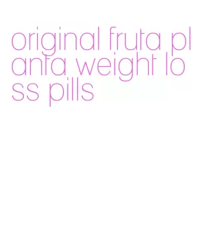 original fruta planta weight loss pills