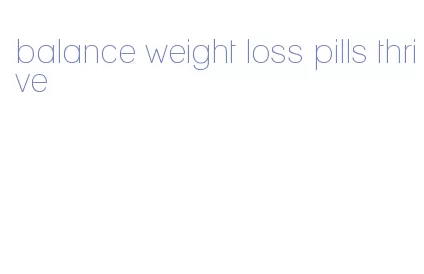 balance weight loss pills thrive