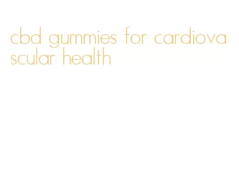 cbd gummies for cardiovascular health