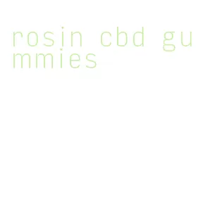 rosin cbd gummies