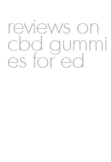 reviews on cbd gummies for ed