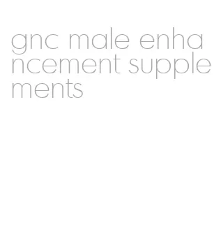 gnc male enhancement supplements