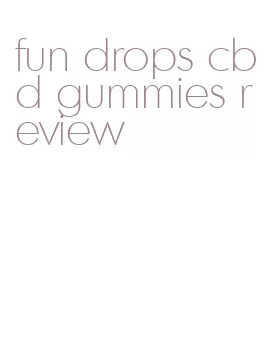 fun drops cbd gummies review