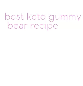 best keto gummy bear recipe