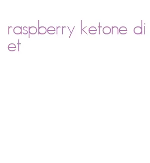 raspberry ketone diet