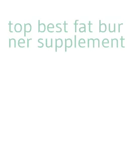 top best fat burner supplement