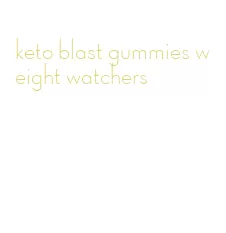 keto blast gummies weight watchers