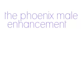 the phoenix male enhancement