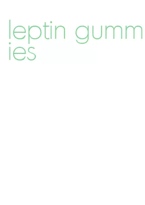 leptin gummies