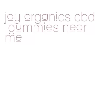 joy organics cbd gummies near me