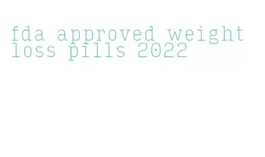 fda approved weight loss pills 2022