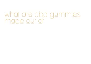 what are cbd gummies made out of