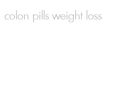 colon pills weight loss