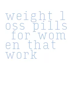 weight loss pills for women that work