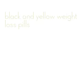 black and yellow weight loss pills