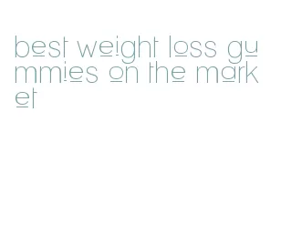 best weight loss gummies on the market