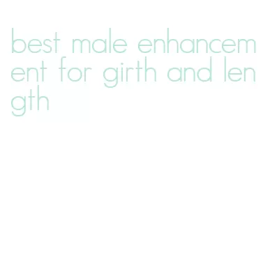 best male enhancement for girth and length