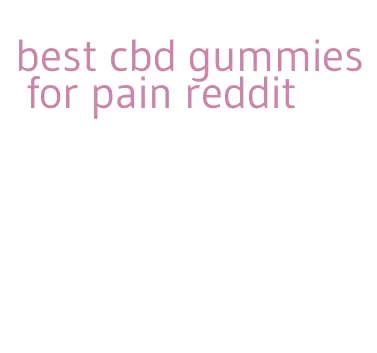 best cbd gummies for pain reddit