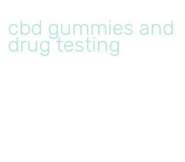 cbd gummies and drug testing