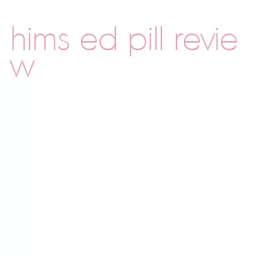 hims ed pill review