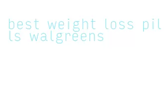 best weight loss pills walgreens