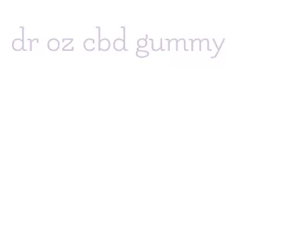 dr oz cbd gummy