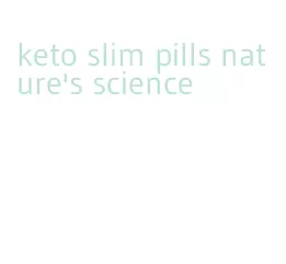 keto slim pills nature's science