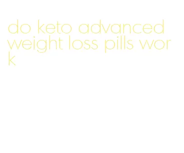 do keto advanced weight loss pills work