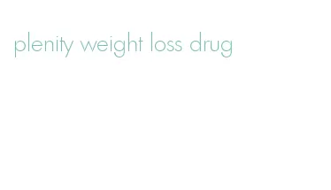 plenity weight loss drug