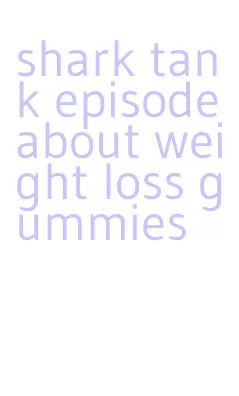 shark tank episode about weight loss gummies