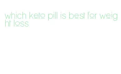 which keto pill is best for weight loss