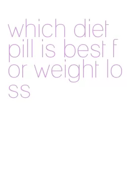 which diet pill is best for weight loss